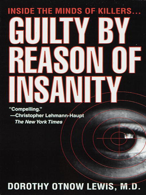 Title details for Guilty by Reason of Insanity by Dorothy Otnow Lewis, Ph.D. - Wait list